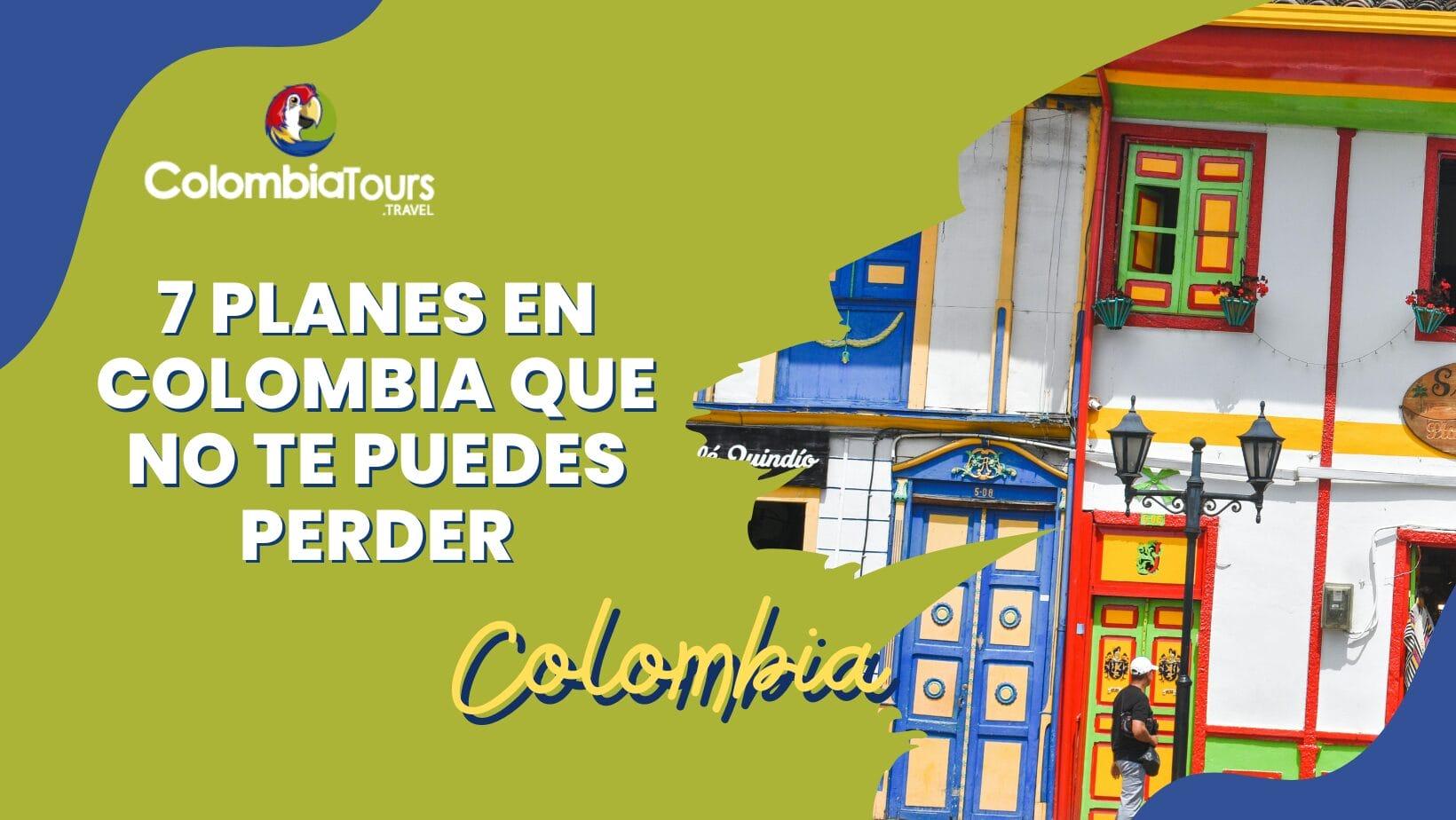 7 planes en Colombia que no te puedes perder: vive una experiencia inolvidable