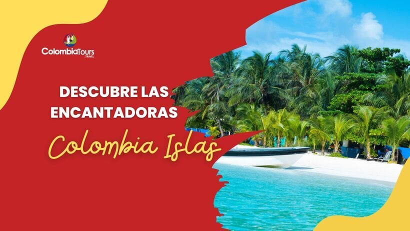 Descubre las Encantadoras Colombia Islas